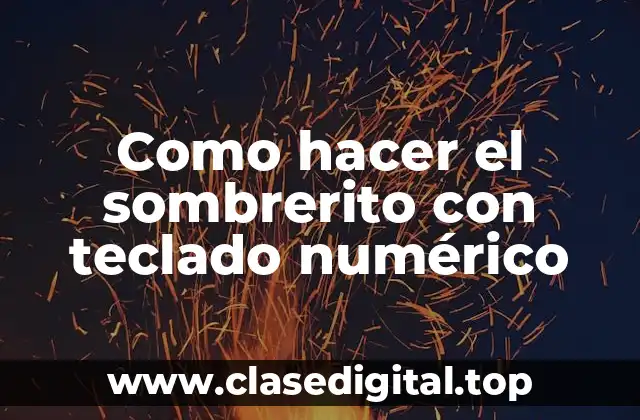 Como hacer el sombrerito con teclado numérico