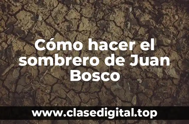 Cómo hacer el sombrero de Juan Bosco