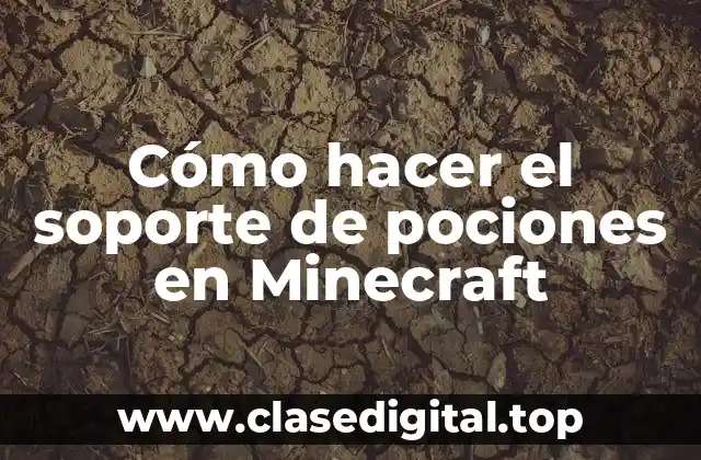 Cómo hacer el soporte de pociones en Minecraft