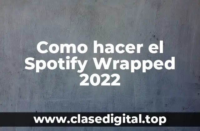 ¿Qué es el Spotify Wrapped 2022?