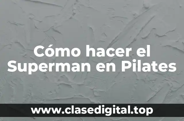 Cómo hacer el Superman en Pilates