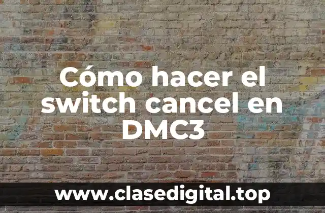 Cómo hacer el switch cancel en DMC3