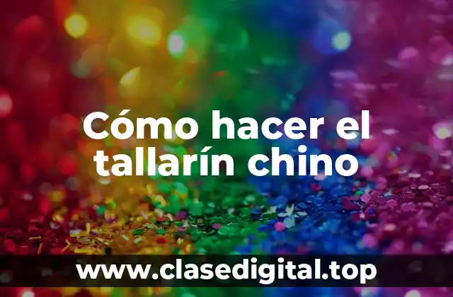 ¿Qué es el tallarín chino?