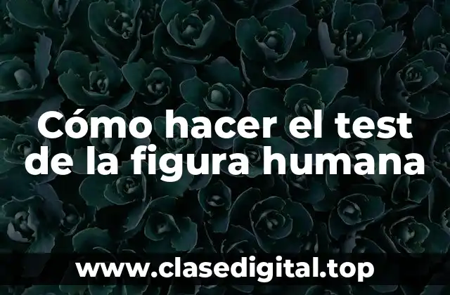 Cómo hacer el test de la figura humana