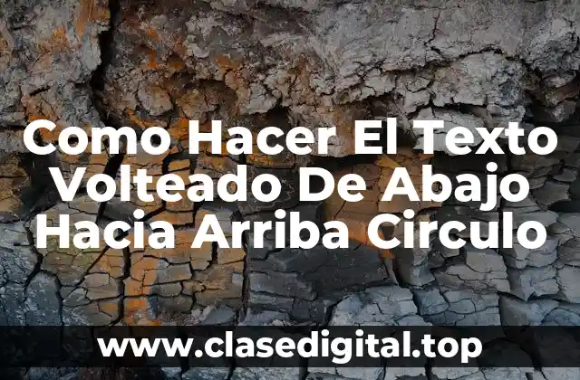Como Hacer El Texto Volteado De Abajo Hacia Arriba Circulo