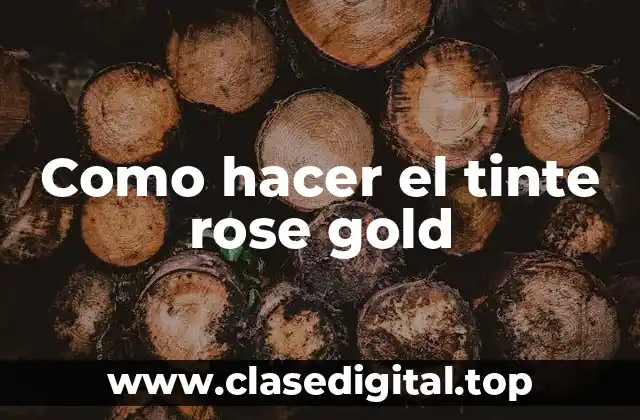 Como hacer el tinte rose gold