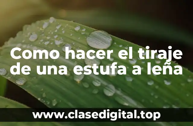 Como hacer el tiraje de una estufa a leña