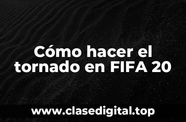 Cómo hacer el tornado en FIFA 20