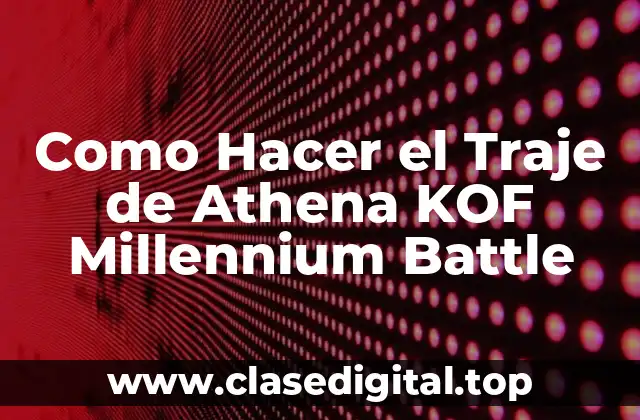 Como Hacer el Traje de Athena KOF Millennium Battle