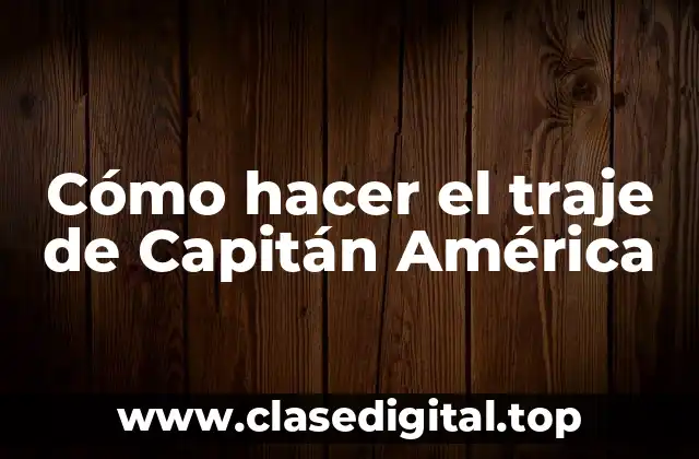 Cómo hacer el traje de Capitán América