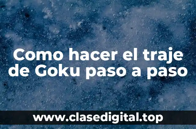 Como hacer el traje de Goku paso a paso