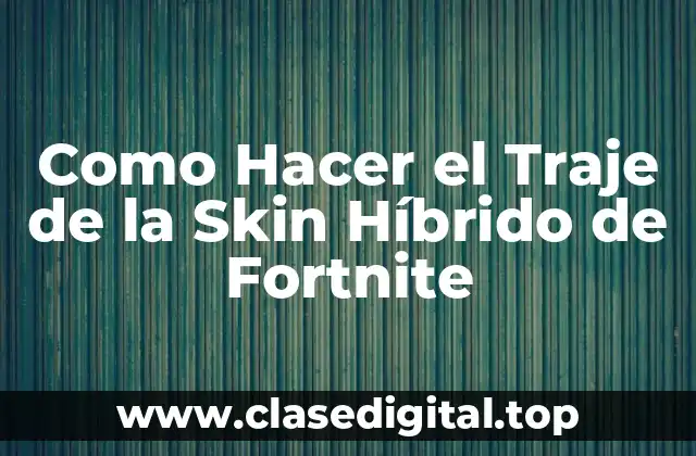 Como Hacer el Traje de la Skin Híbrido de Fortnite