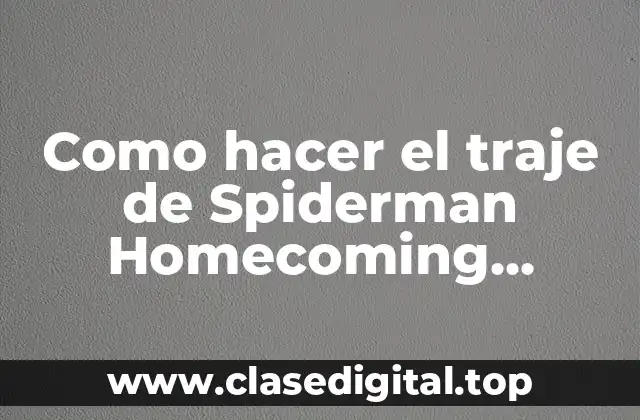 Como hacer el traje de Spiderman Homecoming episodio 2