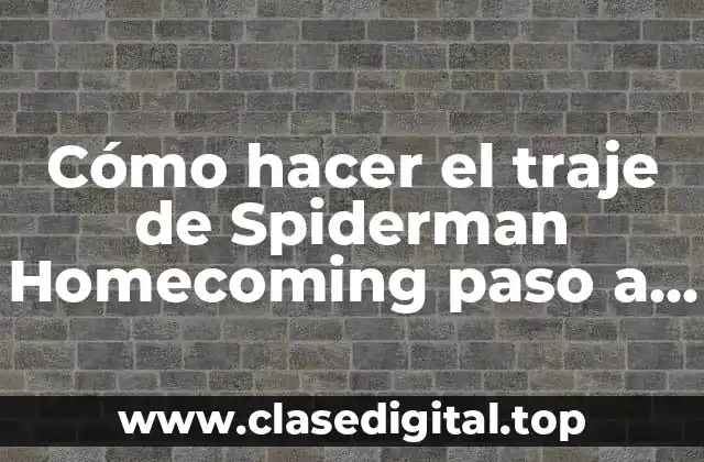 Cómo hacer el traje de Spiderman Homecoming paso a paso
