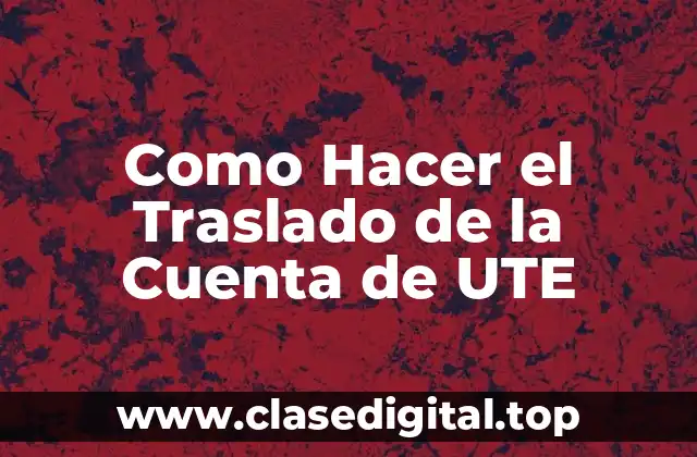 Como Hacer el Traslado de la Cuenta de UTE