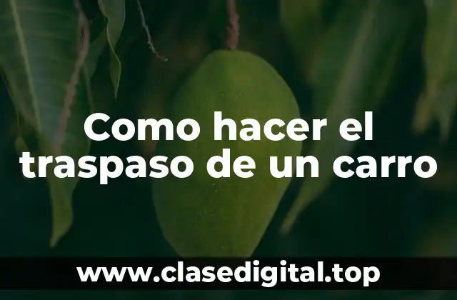 ¿Qué es el traspaso de un carro?