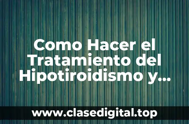 Como Hacer el Tratamiento del Hipotiroidismo y Bajar de Peso
