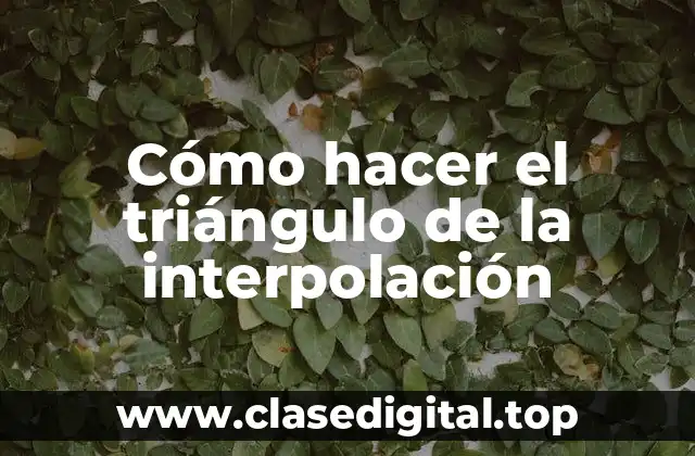 ¿Qué es el triángulo de la interpolación?