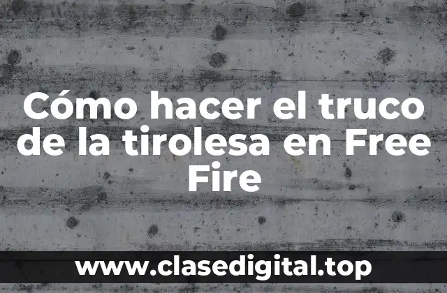 El truco de la tirolesa en Free Fire
