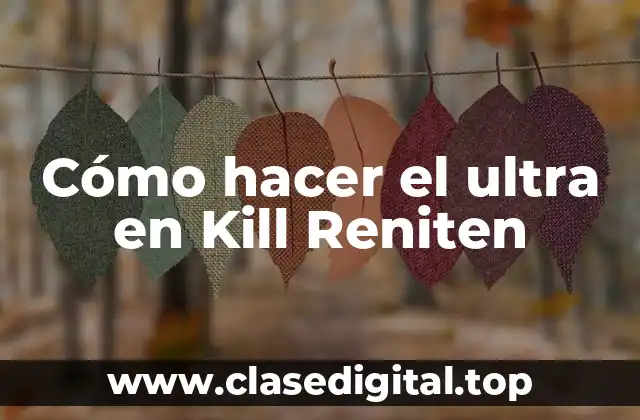 Cómo hacer el ultra en Kill Reniten