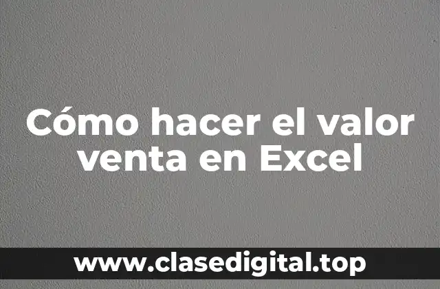 Cómo hacer el valor venta en Excel