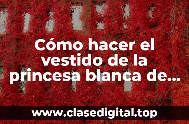 Cómo hacer el vestido de la princesa blanca de Aladino