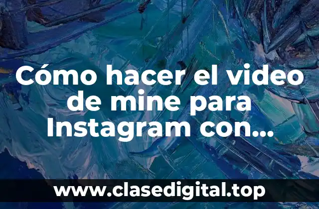 Cómo hacer el video de mine para Instagram con música