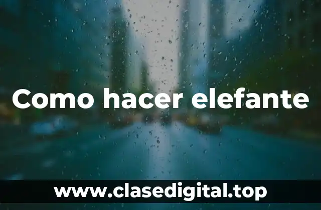 Como hacer elefante