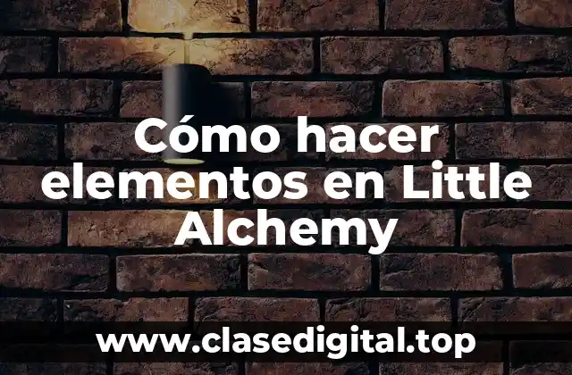 Cómo hacer elementos en Little Alchemy