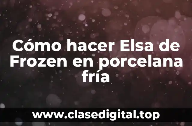 Cómo hacer Elsa de Frozen en porcelana fría