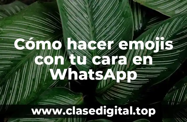 Cómo hacer emojis con tu cara en WhatsApp