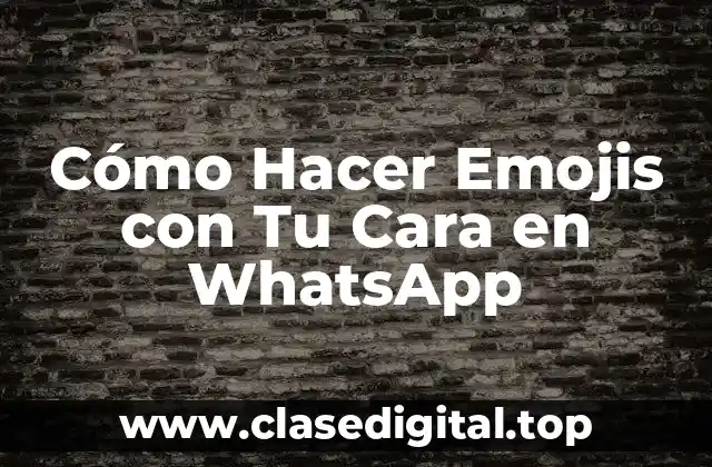 Cómo Hacer Emojis con Tu Cara en WhatsApp