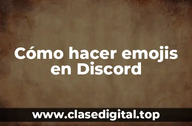 Cómo hacer emojis en Discord