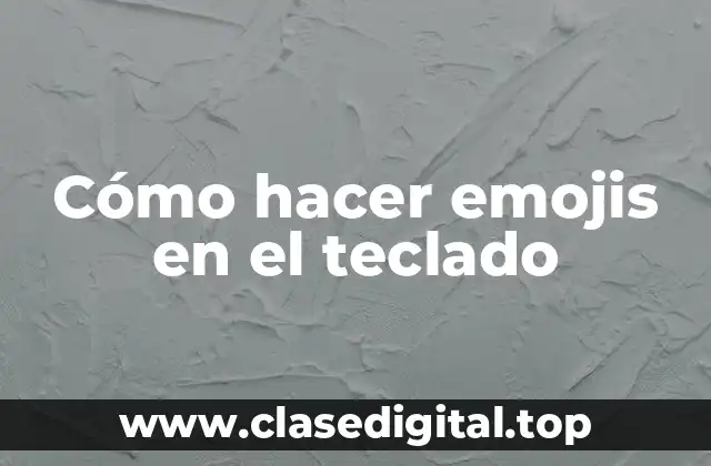 Cómo hacer emojis en el teclado