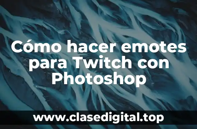 Cómo hacer emotes para Twitch con Photoshop