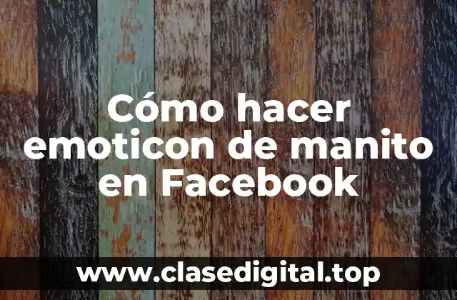 ¿Qué es el emoticon de manito en Facebook?