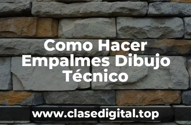 Como Hacer Empalmes Dibujo Técnico