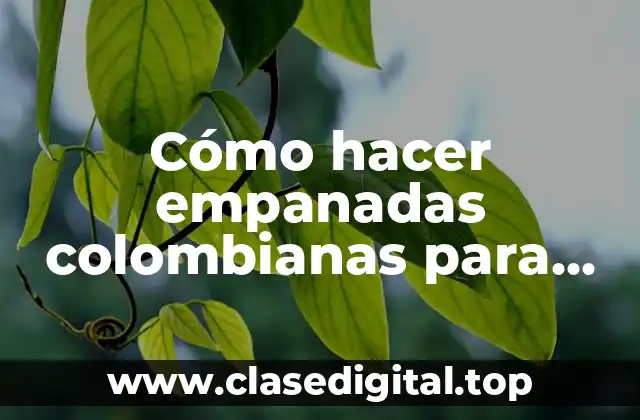 Cómo hacer empanadas colombianas para congelar