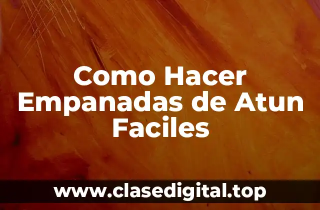 Como Hacer Empanadas de Atun Faciles