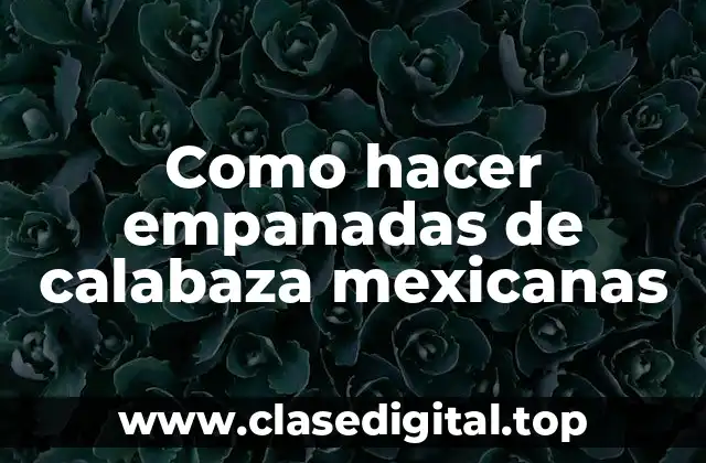 Como hacer empanadas de calabaza mexicanas