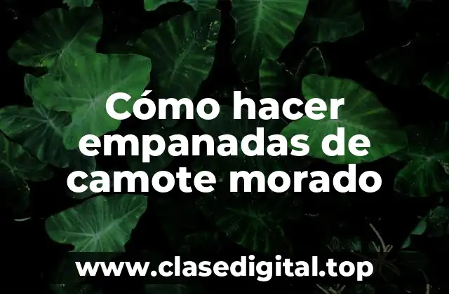 Cómo hacer empanadas de camote morado