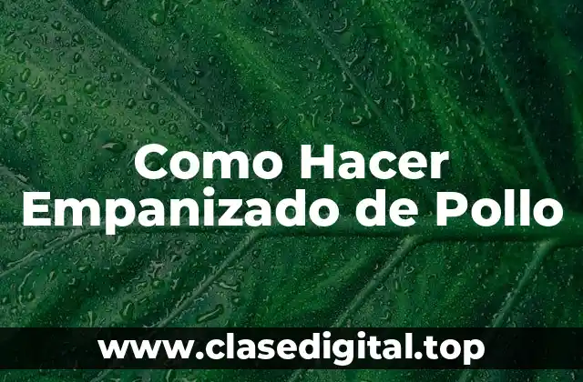 Como Hacer Empanizado de Pollo