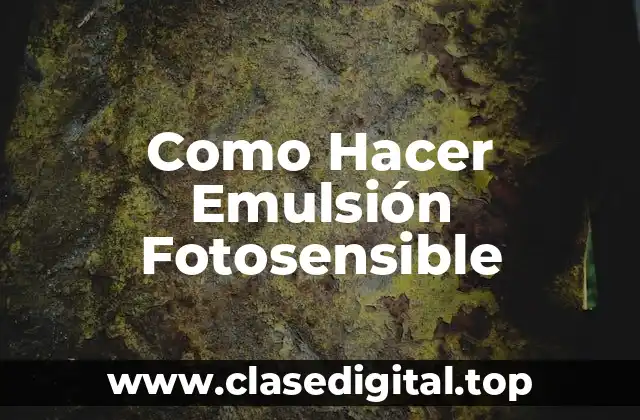 ¿Qué es una Emulsión Fotosensible?