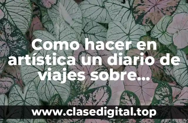 Como hacer en artística un diario de viajes sobre arquitectos