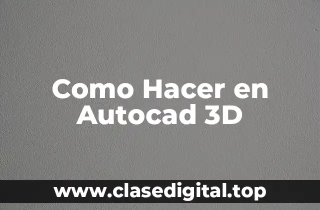 Como Hacer en Autocad 3D