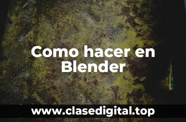 Como hacer en Blender