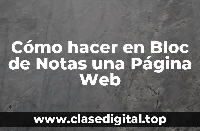Cómo hacer en Bloc de Notas una Página Web