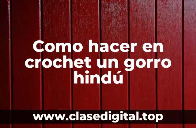 Como hacer en crochet un gorro hindú