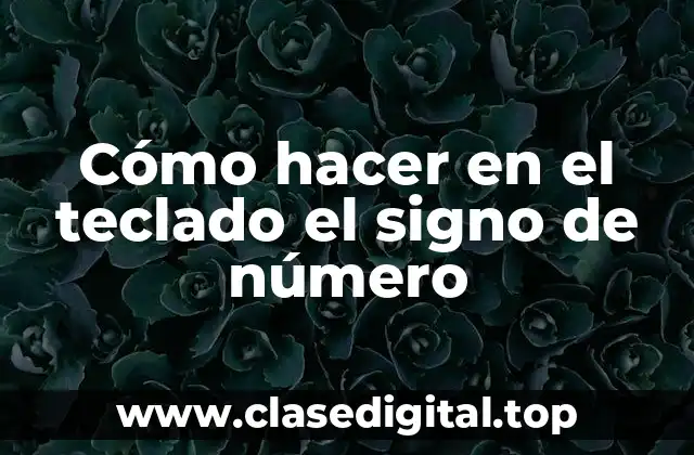 Cómo hacer en el teclado el signo de número