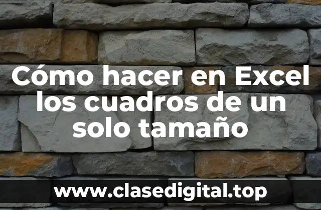 Cómo hacer en Excel los cuadros de un solo tamaño